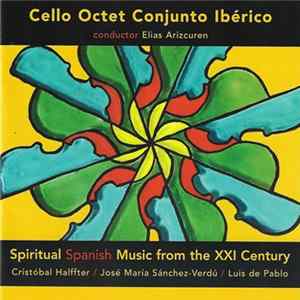 Cello Octet Conjunto Ibérico - Spiritual Spanish Music From the XXI Century FLAC album