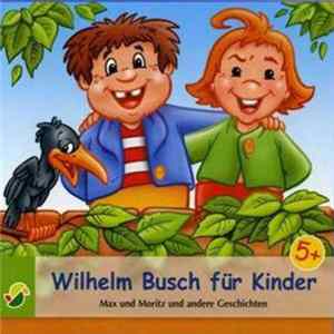Wilhelm Busch - Wilhelm Busch für Kinder: Max Und Moritz Und Andere Geschichten FLAC album