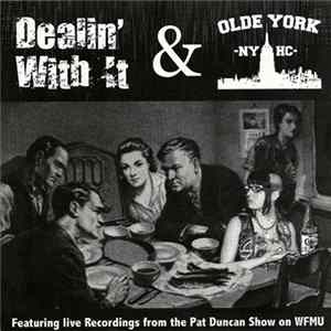 Dealin' With It & Olde York - Featuring Live Recordings From The Pat Duncan Show On WFMU FLAC album
