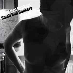 Small Red Dunkers - Small Red Dunkers FLAC album