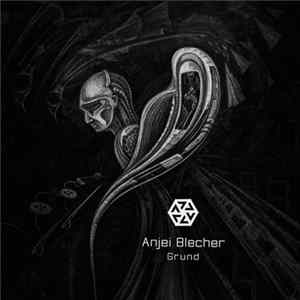 Anjei Blecher - Grund FLAC album