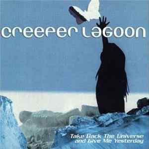 Creeper Lagoon - Take Back The Universe And Give Me Yesterday FLAC album