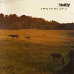 MyMy - Songs For The Gentle FLAC album