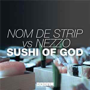 Nom De Strip Vs Nezzo - Sushi Of God FLAC album