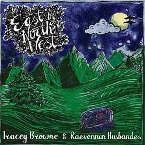 Tracey Browne, Raevennan Husbandes - East By Northwest FLAC album