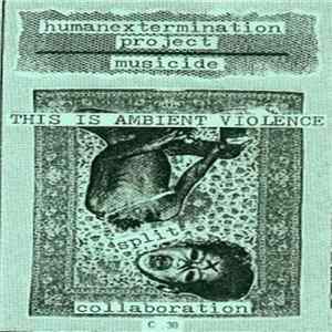 Humanextermination Project & Musicide - This Is Ambient Violence FLAC album