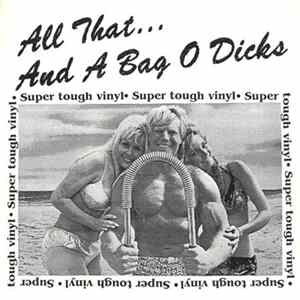 Various - All That... And A Bag O Dicks FLAC album