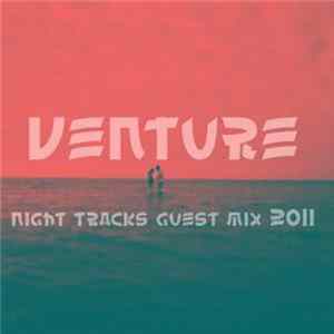 Venture - Night Tracks 011 - Venture Guest Mix FLAC album