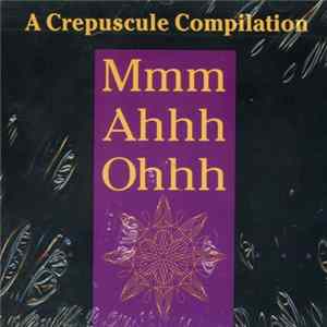 Various - Mmm Ahhh Ohhh - A Crepuscule Compilation FLAC album