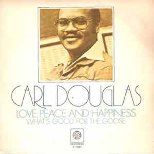 Carl Douglas - Love, Peace And Happiness / Whats Good For The Goose FLAC album