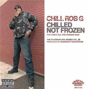 Chill Rob G - Chilled Not Frozen FLAC album