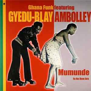 Gyedu-Blay Ambolley - Mumunde / Fa No Dem Ara FLAC album