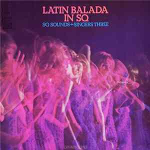 SQ Sounds + Singers Three - Latin Balada In SQ FLAC album