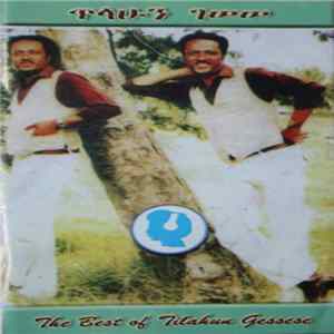 Tilahun Gessese = ጥላሁን ገሠሠ - The Best Of Tilahun Gessesse FLAC album