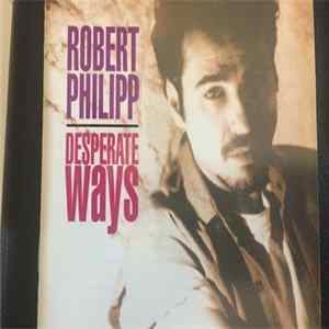 Robert Philipp - Desperate Ways FLAC album