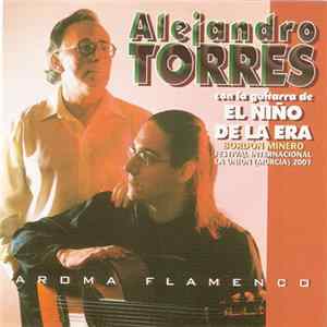 Alejandro Torres , El Niño De La Era - Aroma Flamenco FLAC album