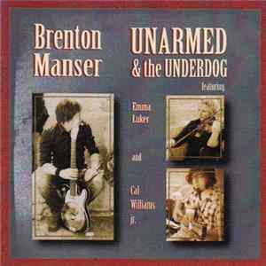 Brenton Manser Featuring Emma Luker And Cal Williams Jr. - Unarmed & The Underdog FLAC album