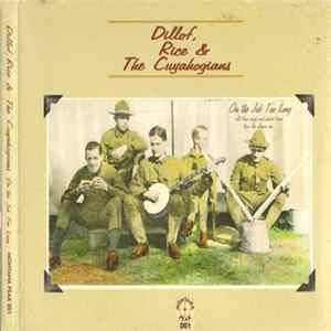 Dillof, Rice & The Cuyahogians - On The Job Too Long FLAC album