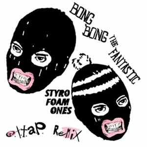 Styrofoam Ones - O​.​T​.​T​.​A​.​P. (Bong Bong The Fantastic Remix) FLAC album