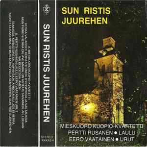 Mieskuoro Kuopio Kvartetti, Pertti Rusanen, Eero Väätäinen - Sun Ristis Juurehen FLAC album