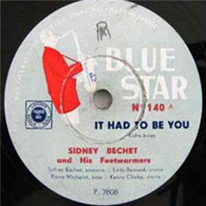 Sidney Bechet And His Feetwarmers - It Had To Be You / Please Don't Talk About Me When I'm Gone FLAC album