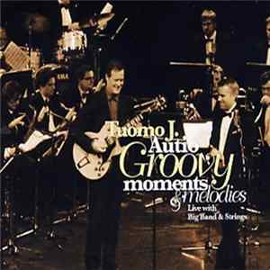Tuomo J. Autio - Groovy Moments & Melodies - Live With Big Band & String FLAC album