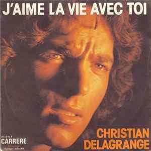 Christian Delagrange - J'aime La Vie Avec Toi FLAC album