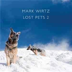 Mark Wirtz - Lost Pets 2 FLAC album