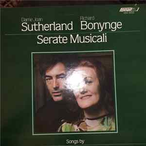 Dame Joan Sutherland, Richard Bonynge - Serate Musicali: Songs By Rossini, Leoncavallo, Donizetti, Respighi, Bellini, Ponchielli, Mascagni, Gounod, Massenet, Saint-saens, Faure, Delibes, Hahn And Others FLAC album