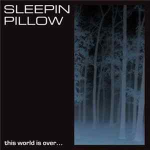 Sleepin Pillow - This World Is Over... FLAC album
