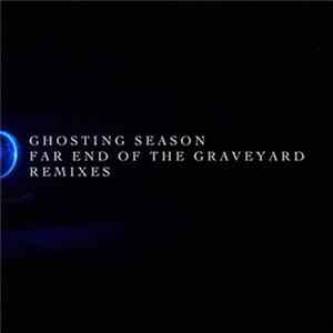 Ghosting Season - Far End Of The Graveyard Remixes FLAC album