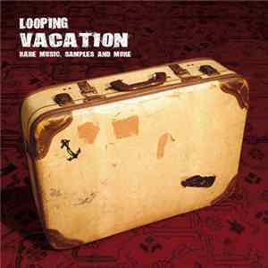 Looping - Vacation - Rare Music​,​ Samples And More FLAC album