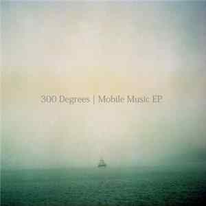 300 Degrees - Mobile Music EP FLAC album