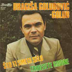 Dragiša Golubović Golub - Tridesete Godine / Što Ti Smeta Selo FLAC album