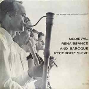 The Manhattan Recorder Consort - Medieval, Renaissance And Baroque Recorder Music FLAC album