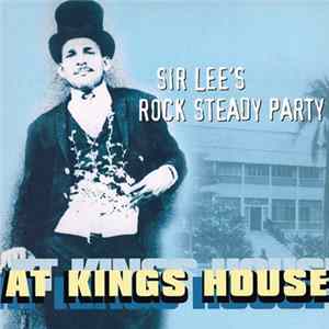 Various - Sir Lee's Rock Steady Party - At King's House FLAC album