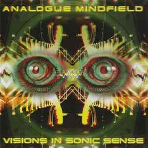 Analogue Mindfield - Visions In Sonic Sense FLAC album
