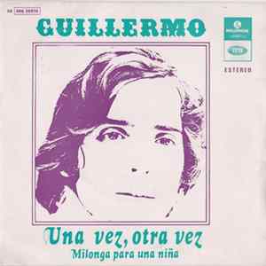 Guillermo - Una Vez, Otra Vez / Milonga Para Una Niña FLAC album