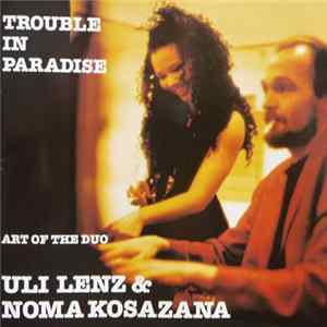 Uli Lenz & Nomakosazana - Trouble In Paradise FLAC album