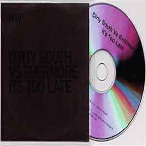 Dirty South Vs Evermore - It's Too Late FLAC album