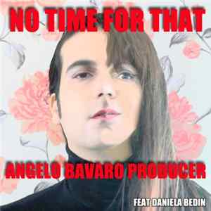 Angelo Bavaro Producer - No Time For That FLAC album