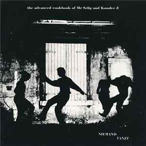 The Advanced Cookbook Of Mr Selig And Kanzler Z - Niemand Tanzt FLAC album