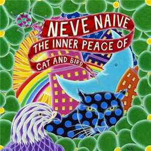 Neve Naive - The Inner Peace Of Cat And Bird FLAC album