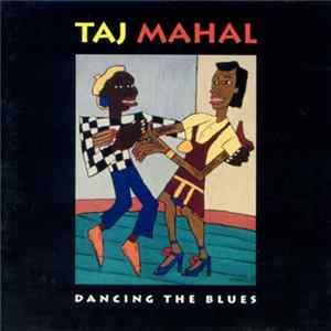 Taj Mahal - Dancing The Blues FLAC album