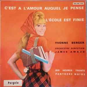Yvonne Berger - C’est A L’amour Auquel Je Pense / L’école Est Finie FLAC album