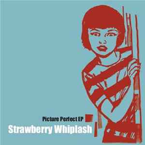Strawberry Whiplash - Picture Perfect EP FLAC album