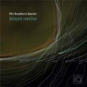 Phil Broadhurst - Delayed Reaction FLAC album