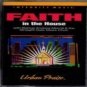 Bishop Andrew Merritt & The Straight Gate Mass Choir - Faith In The House FLAC album