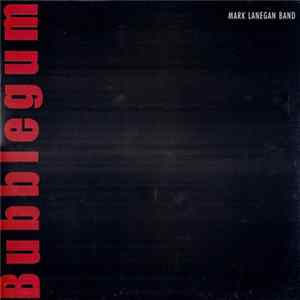 Mark Lanegan Band - Bubblegum FLAC album