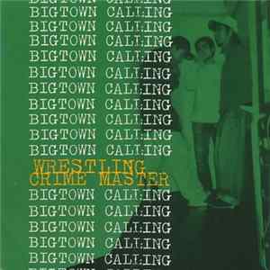 Wrestling Crime Master - Bigtown Calling FLAC album